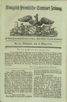 Königlich Preußische Stettiner Zeitung. 1834, No. 34 (19 März)