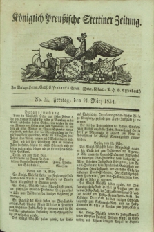 Königlich Preußische Stettiner Zeitung. 1834, No. 35 (21 März)