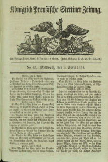 Königlich Preußische Stettiner Zeitung. 1834, No. 43 (9 April) + dod.