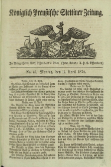 Königlich Preußische Stettiner Zeitung. 1834, No. 45 (14 April) + dod.