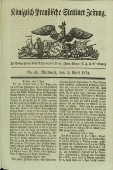 Königlich Preußische Stettiner Zeitung. 1834, No. 46 (16 April) + dod.
