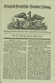Königlich Preußische Stettiner Zeitung. 1834, No. 50 (25 April)