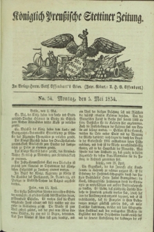 Königlich Preußische Stettiner Zeitung. 1834, No. 54 (5 Mai) + dod.