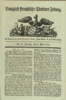 Königlich Preußische Stettiner Zeitung. 1834, No. 56 (9 Mai)