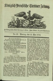 Königlich Preußische Stettiner Zeitung. 1834, No. 60 (19 Mai)