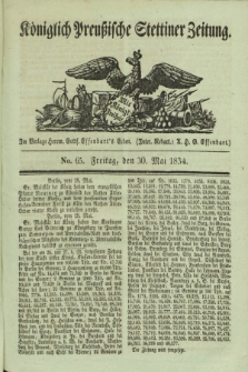 Königlich Preußische Stettiner Zeitung. 1834, No. 65 (30 Mai)