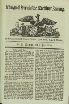 Königlich Preußische Stettiner Zeitung. 1834, No. 66 (2 Juni)