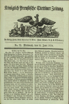 Königlich Preußische Stettiner Zeitung. 1834, No. 70 (11 Juni) + dod.