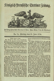 Königlich Preußische Stettiner Zeitung. 1834, No. 74 (20 Juni)