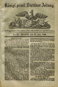 Königl. privil. Stettiner Zeitung. 1840, No. 90 (29 Juli) + dod.