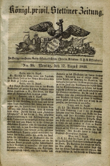 Königl. privil. Stettiner Zeitung. 1840, No. 98 (17 August) + dod.