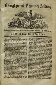 Königl. privil. Stettiner Zeitung. 1840, No. 99 (19 August) + dod.