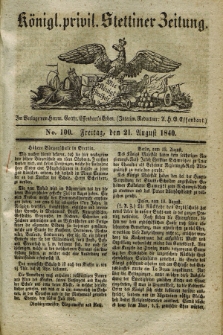 Königl. privil. Stettiner Zeitung. 1840, No. 100 (21 August) + dod.