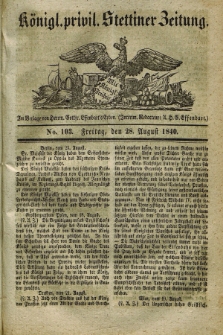 Königl. privil. Stettiner Zeitung. 1840, No. 103 (28 August) + dod.