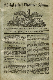Königl. privil. Stettiner Zeitung. 1840, No. 106 (4 September) + dod.