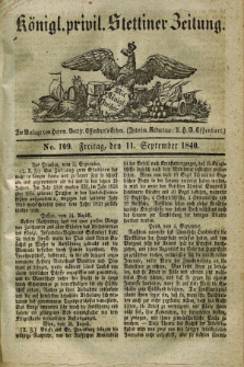 Königl. privil. Stettiner Zeitung. 1840, No. 109 (11 September) + dod.