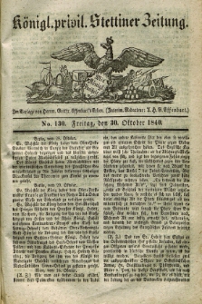 Königl. privil. Stettiner Zeitung. 1840, No. 130 (30 Oktober) + dod.