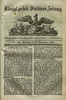 Königl. privil. Stettiner Zeitung. 1840, No. 131 (2 November) + dod.