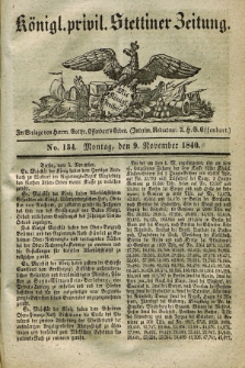 Königl. privil. Stettiner Zeitung. 1840, No. 134 (9 November) + dod.
