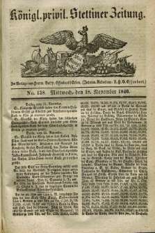 Königl. privil. Stettiner Zeitung. 1840, No. 138 (18 November) + dod.