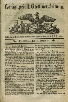 Königl. privil. Stettiner Zeitung. 1840, No. 148 (11 Dezember) + dod.