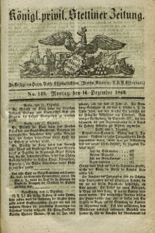 Königl. privil. Stettiner Zeitung. 1840, No. 149 (14 Dezember) + dod.