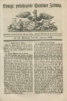 Königl. privilegirte Stettiner Zeitung. 1842, № 13 (31 Januar) + dod.