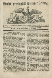 Königl. privilegirte Stettiner Zeitung. 1842, № 17 (9 Februar) + dod.