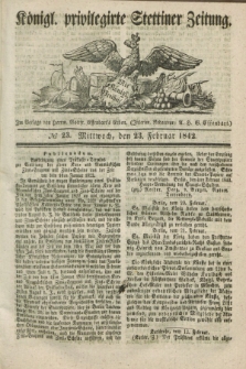 Königl. privilegirte Stettiner Zeitung. 1842, № 23 (23 Februar) + dod.