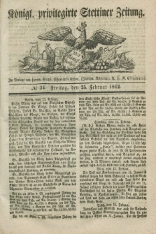 Königl. privilegirte Stettiner Zeitung. 1842, № 24 (25 Februar) + dod.