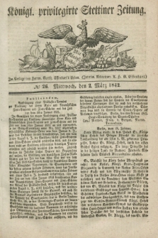 Königl. privilegirte Stettiner Zeitung. 1842, № 26 (2 März) + dod.