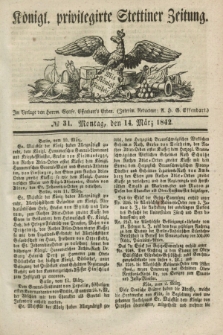 Königl. privilegirte Stettiner Zeitung. 1842, № 31 (14 März) + dod.