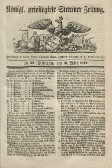 Königl. privilegirte Stettiner Zeitung. 1842, № 32 (16 März) + dod.