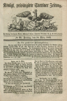 Königl. privilegirte Stettiner Zeitung. 1842, № 33 (18 März) + dod.