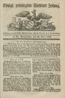 Königl. privilegirte Stettiner Zeitung. 1842, № 36 (26 März) + dod.