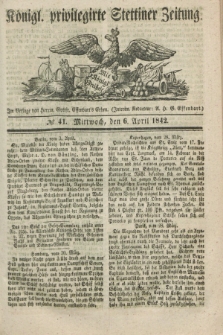 Königl. privilegirte Stettiner Zeitung. 1842, № 41 (6 April) + dod.