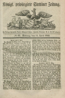 Königl. privilegirte Stettiner Zeitung. 1842, № 43 (11 April) + dod.