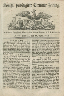 Königl. privilegirte Stettiner Zeitung. 1842, № 46 (18 April) + dod.