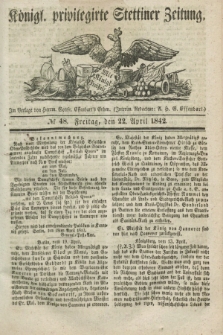 Königl. privilegirte Stettiner Zeitung. 1842, № 48 (22 April) + dod.