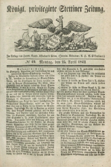 Königl. privilegirte Stettiner Zeitung. 1842, № 49 (25 April) + dod.