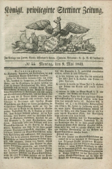 Königl. privilegirte Stettiner Zeitung. 1842, № 55 (9 Mai) + dod.