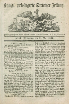 Königl. privilegirte Stettiner Zeitung. 1842, № 56 (11 Mai) + dod.