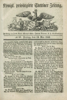 Königl. privilegirte Stettiner Zeitung. 1842, № 57 (13 Mai) + dod.