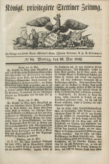 Königl. privilegirte Stettiner Zeitung. 1842, № 64 (30 Mai) + dod.