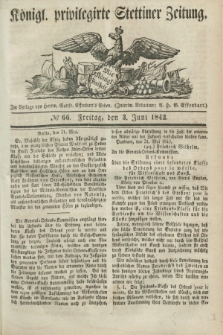 Königl. privilegirte Stettiner Zeitung. 1842, № 66 (3 Juni) + dod.