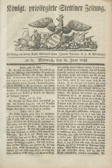 Königl. privilegirte Stettiner Zeitung. 1842, № 71 (15 Juni) + dod.