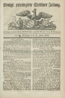 Königl. privilegirte Stettiner Zeitung. 1842, № 72 (17 Juni) + dod.