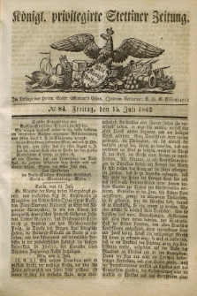 Königl. privilegirte Stettiner Zeitung. 1842, № 84 (15 Juli) + dod.