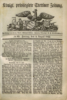 Königl. privilegirte Stettiner Zeitung. 1842, № 93 (5 August) + dod.