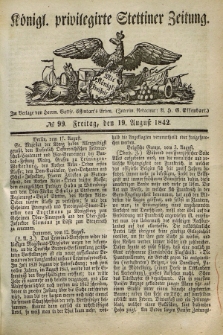 Königl. privilegirte Stettiner Zeitung. 1842, № 99 (19 August) + dod.